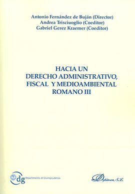 HACIA UN DERECHO ADMINISTRATIVO, FISCAL Y MEDIOAMBIENTAL ROMANO III