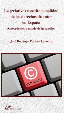 LA (RELATIVA) CONSTITUCIONALIDAD DE LOS DERECHOS DE AUTOR EN ESPAÑA