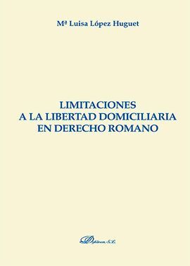 LIMITACIONES A LA LIBERTAD DOMICILIARIA EN DERECHO ROMANO