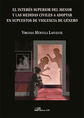 EL INTERÉS SUPERIOR DEL MENOR Y LAS MEDIDAS CIVILES A ADOPTAR EN SUPUESTOS DE VIOLENCIA DE GENERO