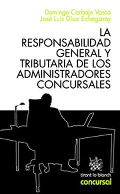 LA RESPONSABILIDAD GENERAL Y TRIBUTARIA DE LOS ADMINISTRADORES  CONCURSALES