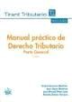 MANUAL PRÁCTICO DE DERECHO TRIBUTARIO. PARTE GENERAL