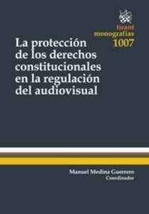 LA PROTECCIÓN DE LOS DERECHOS CONSTITUCIONALES EN LA REGULACION DEL AUDIOVISUAL