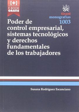 PODER DE CONTROL EMPRESARIAL, SISTEMAS TECNOLOGICOS Y DERECHOS FUNDAMENTALES DE LOS TRABAJADORES