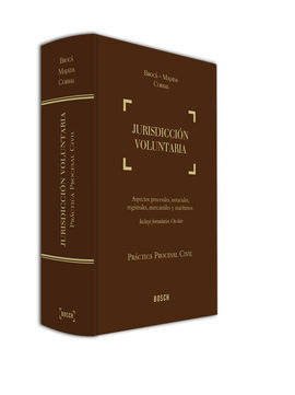 PRÁCTICA PROCESAL CIVIL BROCA-MAJADA-CORBAL: JURISDICCIÓN VOLUNTARIA
