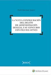 NUEVA CONFIGURACIÓN DEL DELITO DE ADMINISTRACIÓN DESLEAL Y SU CONCURSO CON FIGUR