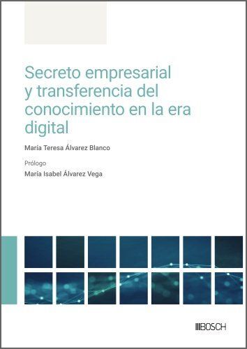 SECRETO EMPRESARIAL Y TRANSFERENCIA DEL CONOCIMIENTO EN LA ERA DIGITAL