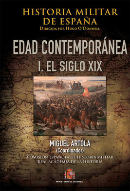 HISTORIA MILITAR DE ESPAÑA. IV. EDAD CONTEMPORÁNEA. VOLÚMEN I (1808-1898)