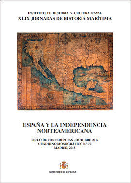 ESPAÑA Y LA INDEPENDENCIA NORTEAMERICANA. CUADERNO MONOGRÁFICO Nº 70