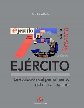 75 AÑOS DE LA REVISTA EJÉRCITO. LA EVOLUCIÓN DEL PENSAMIENTO DEL MILITAR ESPAÑOL