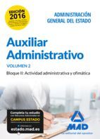 AUXILIAR ADMINISTRATIVO DE LA ADMINISTRACIÓN GENERAL DEL ESTADO. TEMARIO VOLUMEN 2 BLOQUE II: ACTIVIDAD ADMINISTRATIVA Y OFIMÁTICA