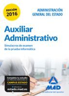 AUXILIAR ADMINISTRATIVO DE LA ADMINISTRACIÓN GENERAL DEL ESTADO. SIMULACROS DE EXAMEN DE LA PRUEBA INFORMÁTICA