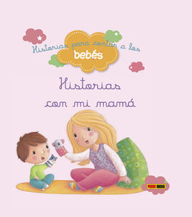 HISTORIAS PARA CONTAR A LOS BEBÉS, HISTORIAS CON MI MAMÁ