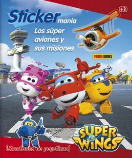 SUPER WINGS. SÚPER AVIONES Y SUS MISIONES. LOS STICKER MANÍA