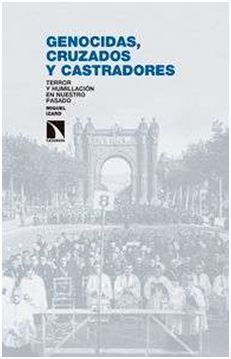 GENOCIDAS, CRUZADOS Y CASTRADORES