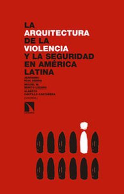 LA ARQUITECTURA DE LA  VIOLENCIA Y LA SEGURIDAD EN AMÉRICA LATINA