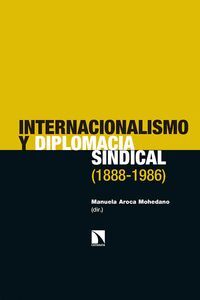 INTERNACIONALISMO Y DIPLOMACIA SINDICAL 1888-1986