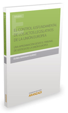 EL CONTROL IUSFUNDAMENTAL DE LOS ACTOS LEGISLATIVOS DE LA UNIÓN EUROPEA.