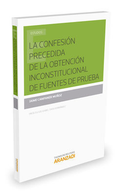 LA CONFESIÓN PRECEDIDA DE LA OBTENCIÓN INCONSTITUCIONAL DE FUENTES DE PRUEBA