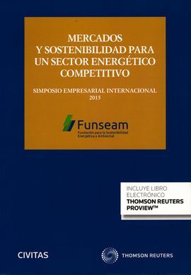 MERCADOS Y SOSTENIBILIDAD PARA UN SECTOR ENERGETICO COMPETITIVO