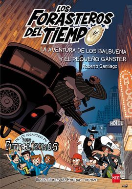 LOS FORASTEROS DEL TIEMPO. 5: LA AVENTURA DE LOS BALBUENA Y EL PEQUEÑO GÁNSTER