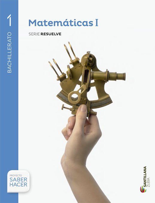 MATEMATICAS I SERIE RESUELVE 1 BTO SABER HACER