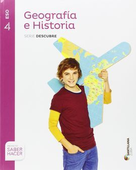 GEOGRAFIA E HISTORIA - SERIE DESCUBRE - 4º ESO - SABER HACER