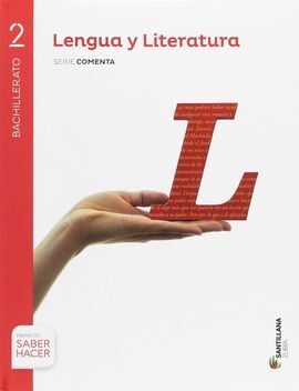 LENGUA Y LITERATURA SERIE COMENTA 2 BTO SABER HACER