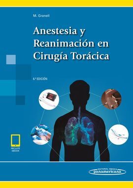 ANESTESIA Y REANIMACIÓN EN CIRUGÍA TORÁCICA (INCLUYE ACCESO A EBOOK)