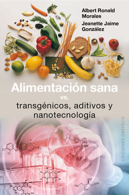 ALIMENTACIÓN SANA VS TRANSGÉNICOS, ADITIVOS Y NANOTECNOLOGÍA