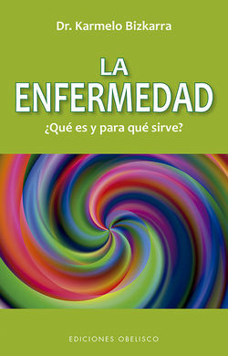 ENFERMEDAD, ¿QUÉ ES Y PARA QUÉ SIRVE?, LA (N.E.)