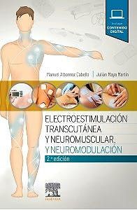 ELECTROESTIMULACIÓN TRANSCUTÁNEA Y NEUROMUSCULAR Y NEUROMODULACIÓN. 2ª ED.