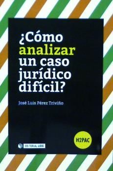 ¿CÓMO RESOLVER UN CASO JURÍDICO DIFÍCIL?