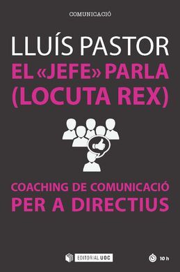 EL JEFE PARLA (LOCUTA REX) COACHING DE COMUNICACIÓ PER A DIRECTIUS