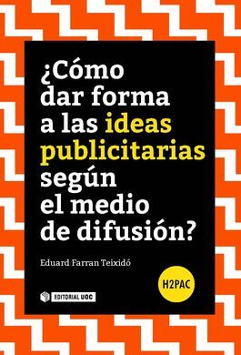 ¿CÓMO DAR FORMA A LAS IDEAS PUBLICITARIAS SEGÚN EL MEDIO DE DIFUSIÓN? 