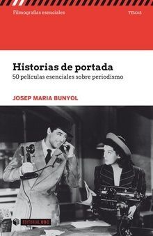 HISTORIAS DE PORTADA. 50 PELÍCULAS ESENCIALES SOBRE PERIODISMO