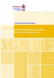 LA POLITIZACION DE LA JUSTICIA: CLAVES DE UNA REALIDAD