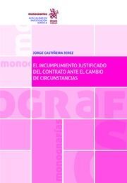 EL INCUMPLIMIENTO JUSTIFICADO DEL CONTRATO ANTE EL CAMBIO DE CIRCUSTANCIAS