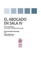 EL ABOGADO EN SALA IV. PARTICULARIDADES EN EL ORDEN JURISDICCIONAL SOCIAL