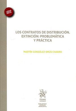 LOS CONTRATOS DE DISTRIBUCIÓN. EXTINCIÓN: PROBLEMATICA Y PRÁCTICA