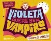 VIOLETA QUERE SER VAMPIRO