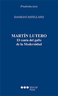 MARTÍN LUTERO. EL CANTO DEL GALLO DE LA MODERNIDAD