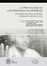 LA PROTECCION DE LAS PERSONAS VULNERABLES. ACADEMIA NOTARIAL EUROPEA. JORNADAS C