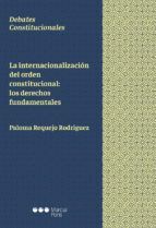 INTERNACIONALIZACIÓN DEL ORDEN CONSTITUCIONAL: LOS DERECHOS FUNDAMENTALES
