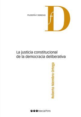 JUSTICIA CONSTITUCIONAL DE LA DEMOCRACIA DELIBERATIVA