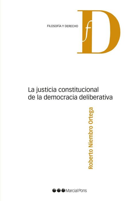 JUSTICIA CONSTITUCIONAL DE LA DEMOCRACIA DELIBERATIVA