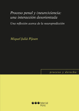 PROCESO PENAL Y (NEURO)CIENCIA: UNA INTERACCIÓN DE