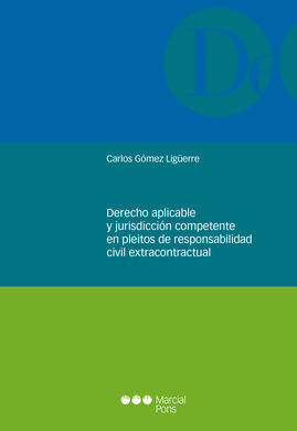 DERECHO APLICABLE Y JURISDICCIÓN COMPETENTE EN PLEITOS DE RESPONSABILIDAD  CIVIL EXTRACONTRACTUAL