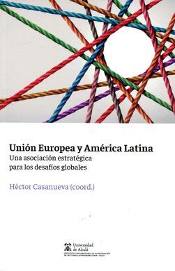 UNION EUROPEA Y AMERICA LATINA. UNA ASOCIACION ESTRATEGICA PARA LOS DESAFIOS GLOBALES