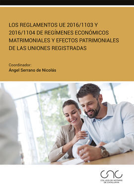 REGLAMENTOS UE 2016/1103 Y 2016/1104 DE REGÍMENES ECONOMICOS MATRIMONIALES Y EFECTOS PATRIMONIALES DE LAS UNIONES REGISTRADAS